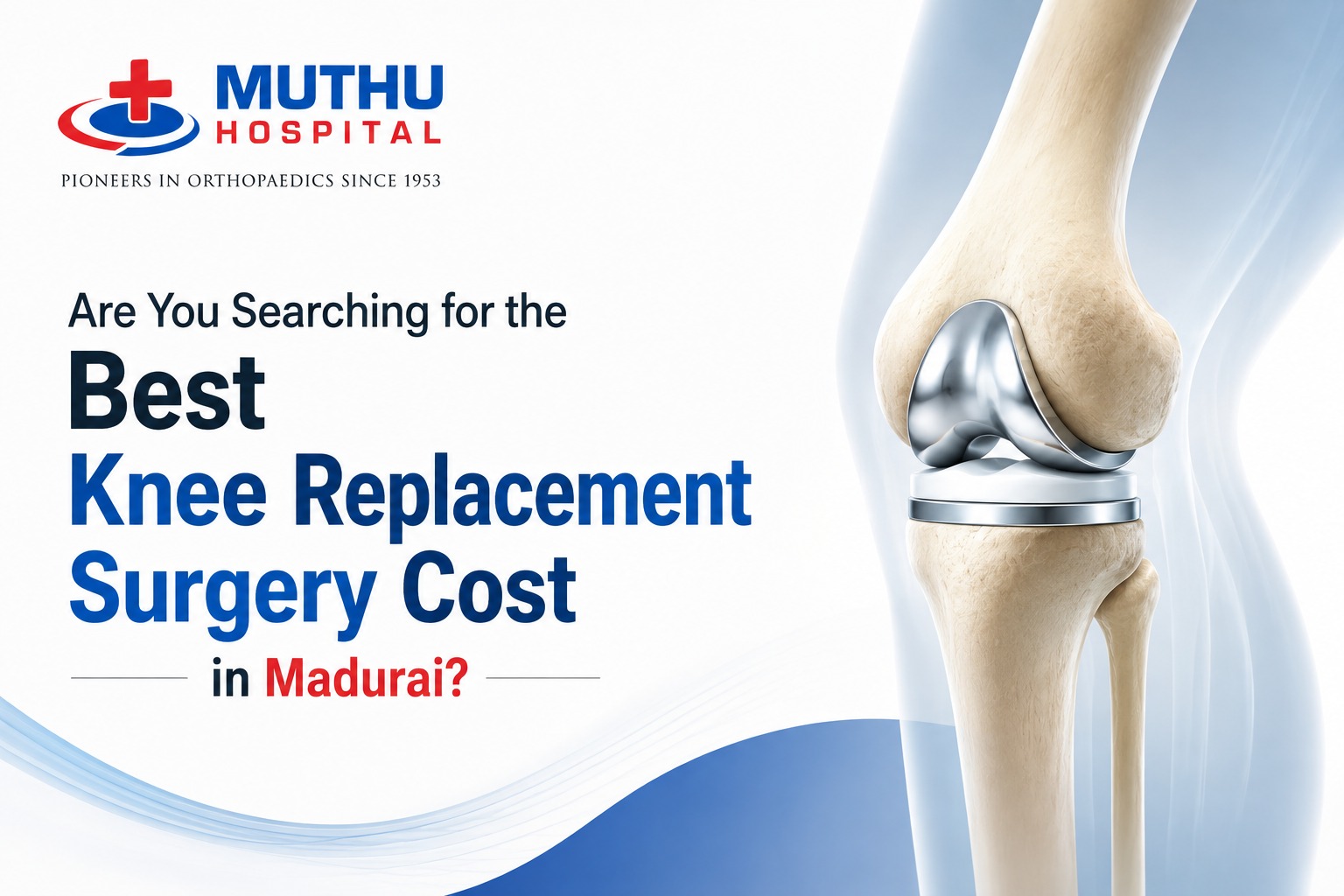 Are You Searching for the Best Knee Replacement Surgery Cost in Madurai?